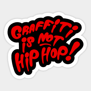 Graffiti is not Hip Hop Sticker